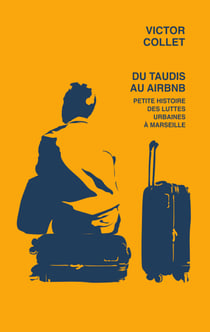 Du taudis au airbnb - Petite histoire des luttes urbaines à Marseille (2018-2023)