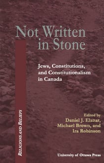 Not Written in Stone - Jews, Constitutions, and Constitutionalism in Canada