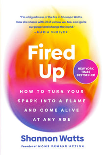 Fired Up - How to Turn Your Spark into a Flame and Come Alive at Any Age