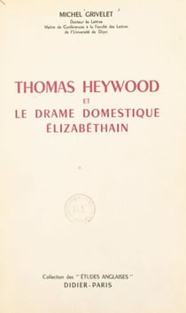 Thomas Heywood et le drame domestique élizabéthain