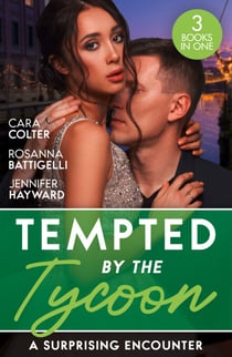 Tempted By The Tycoon: A Surprising Encounter - Swept into the Tycoon's World / Swept Away by the Enigmatic Tycoon / His Million-Dollar Marriage Proposal