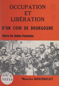 Occupation et libération d'un coin de Bourgogne - Bierry-les-Belles-Fontaines