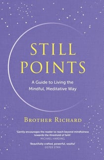 Still Points - A Guide to Living the Mindful, Meditative Way