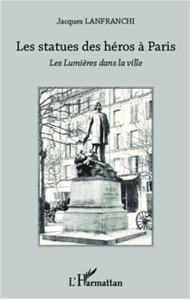 Les statues des héros à Paris - Les Lumières dans la ville