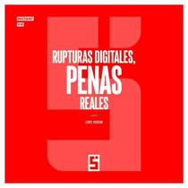 Rupturas digitales, penas reales