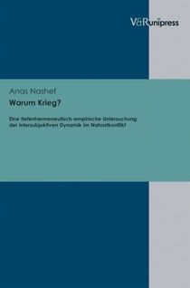 Warum Krieg? - Eine tiefenhermeneutisch-empirische Untersuchung der intersubjektiven Dynamik im Nahostkonflikt
