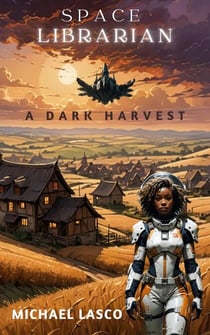 Space Librarian 2: A Dark Harvest - Space Librarian, #2