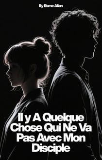 Il y A Quelque Chose Qui Ne Va Pas Avec Mon Disciple
