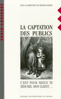 La captation des publics - C'est pour mieux te séduire, mon client...