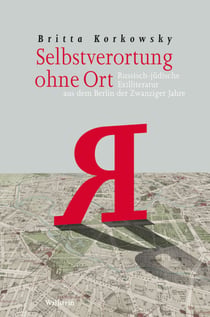 Selbstverortung ohne Ort - Russisch-jüdische Exilliteratur aus dem Berlin der Zwanziger Jahre