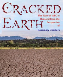 Cracked Earth: The Story of WEC in Thailand from the Perspective of Rosemary Charters