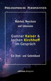 Gunnar Kaiser & Jochen Kirchhoff im Gespräch - Wahrheit, Menschsein und Lebenssinn