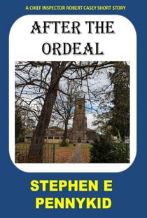 After the Ordeal - A Chief Inspector Robert Casey Short Story, #5