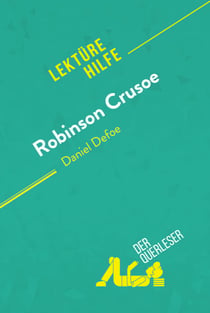 Robinson Crusoe von Daniel Defoe (Lektürehilfe) - Detaillierte Zusammenfassung, Personenanalyse und Interpretation