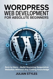 WordPress Web Development for Absolute Beginners