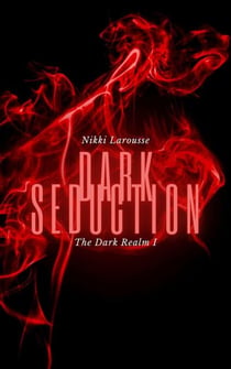 Dark Seduction - The Dark Realm, #1