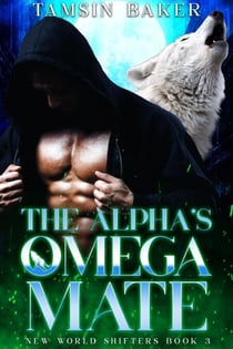 The Alpha's Omega Mate - The New World Shifters, #3