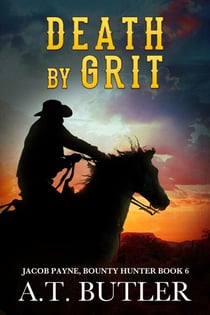 Death by Grit - Jacob Payne, Bounty Hunter, #6