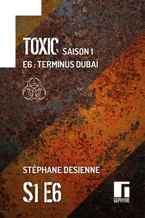 Toxic Saison 1 Épisode 6 - Terminus Dubaï