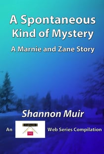 A Spontaneous Kind of Mystery - A Marnie and Zane Story - Marnie and Zane's Spontaneous Choices, #3