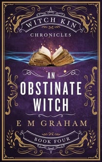 An Obstinate Witch - Witch Kin Chronicles, #4