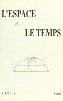 L'espace et le temps - Actes du XXIIe congrès de l'Association des Sociétés de philosophie de langue française, Dijon, 29-31 août 1988