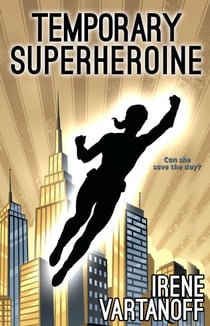 Temporary Superheroine - Temporary Superheroine, #1