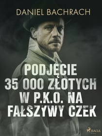 Podjecie 35 000 zlotych w P.K.O. na falszywy czek