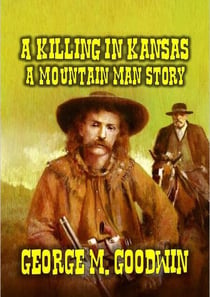 A Killing in Kansas - A Mountain Man Story - Mountain Man Series, #1