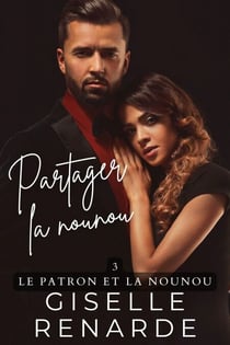 Partager la nounou - Le patron et la nounou, #3
