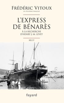 L'Express de Bénarès - A la recherche d'Henry J.-M. Levet