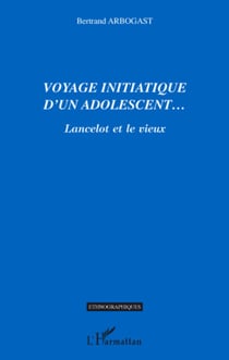 Voyage initiatique d'un adolescent... - Lancelot et le vieux