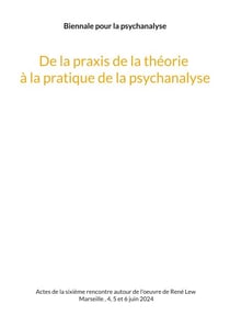 De la praxis de la théorie à la pratique de la psychanalyse - - et inversement.