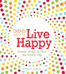 365 Ways to Live Happy - Simple Ways to Find Joy Every Day