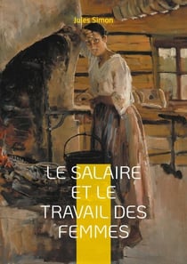 Le Salaire et le Travail des Femmes - Analyse des inégalités salariales et des conditions de travail des femmes au XIXe siècle