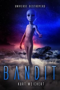 Universe Destroyers: Bandit - Universe Destroyers, #1