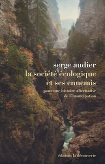 La société écologique et ses ennemis - Pour une histoire alternative de l'émancipation