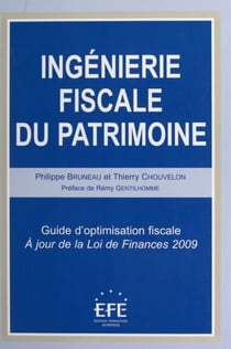 Ingénierie fiscale du patrimoine - Guide d'optimisation fiscale. À jour de la Loi de finances 2009