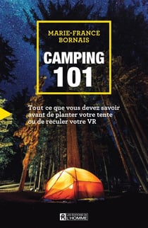 Camping 101 - Tout ce que vous devez savoir avant de planter votre tente ou de reculer votre VR