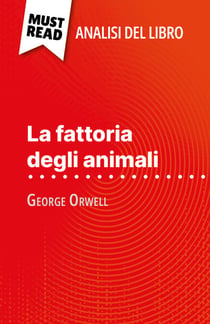 La fattoria degli animali di George Orwell (Analisi del libro) - Analisi completa e sintesi dettagliata del lavoro