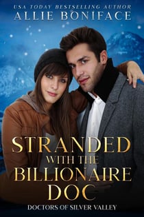Stranded with the Billionaire Doc - Doctors of Silver Valley