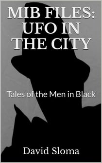 Mib Files: UFO In The City - Tales of the Men In Black - MIB Files - Tales of the Men In Black, #2