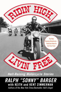 Ridin' High, Livin' Free - Hell-Raising Motorcycle Stories
