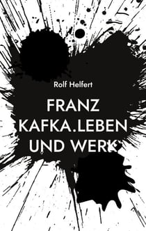 Franz Kafka. - Leben und Werk