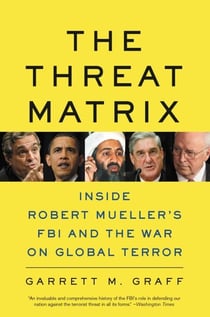 The Threat Matrix - Inside Robert Mueller's FBI and the War on Global Terror