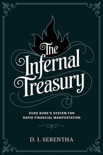 The Infernal Treasury: Duke Bune's System for Rapid Financial Manifestation - Duke Bune Duchess Bune, #1