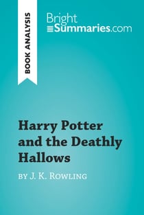 Harry Potter and the Deathly Hallows by J. K. Rowling (Book Analysis) - Detailed Summary, Analysis and Reading Guide