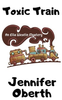 Toxic Train - The Ella Westin Mysteries, #3