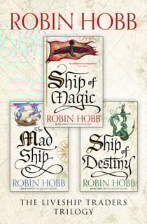 The Complete Liveship Traders Trilogy - Ship of Magic, The Mad Ship, Ship of Destiny