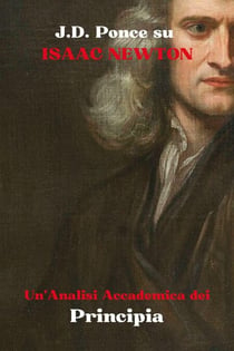 J.D. Ponce su Isaac Newton: Un'Analisi Accademica dei Principia - Fisica teorica, #2